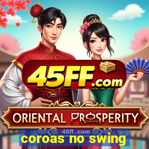 coroas no swing